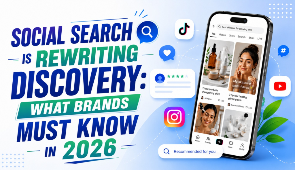 Social Search Is Rewriting Discovery: What Brands Must Know in 2026