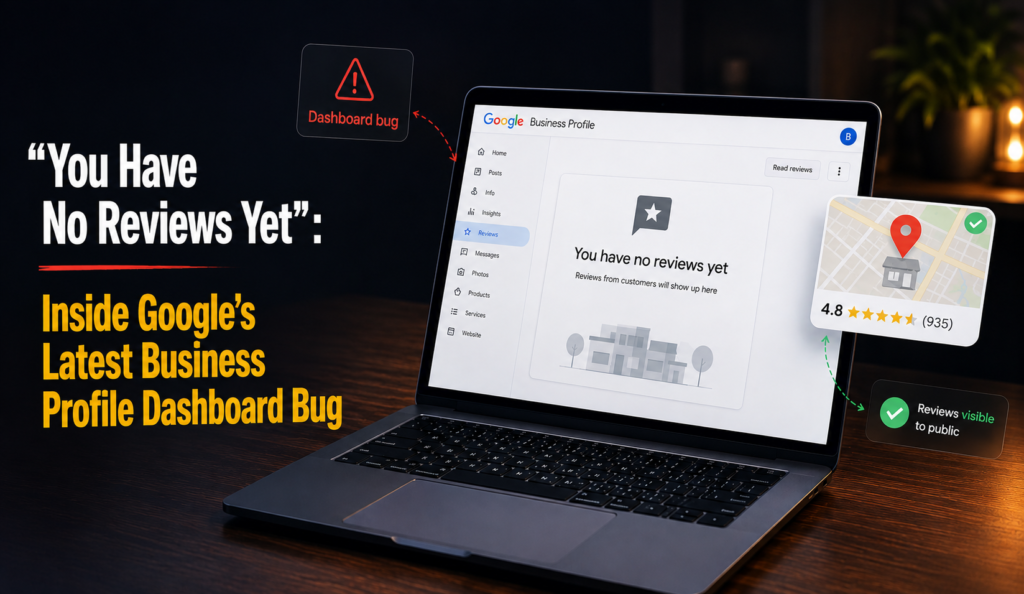“You Have No Reviews Yet”: Inside Google’s Latest Business Profile Dashboard Bug