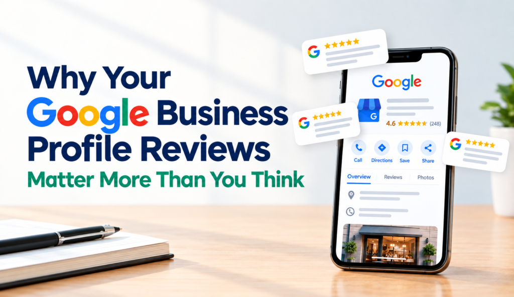 Why Your Google Business Profile Reviews Matter More Than You Think
